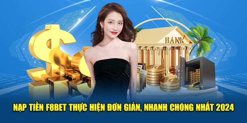 https://dangnhapf8bet.com/nap-tien-f8bet/ Nạp Tiền F8BET - Thực Hiện Đơn Giản, Nhanh Chóng Nhất 2024